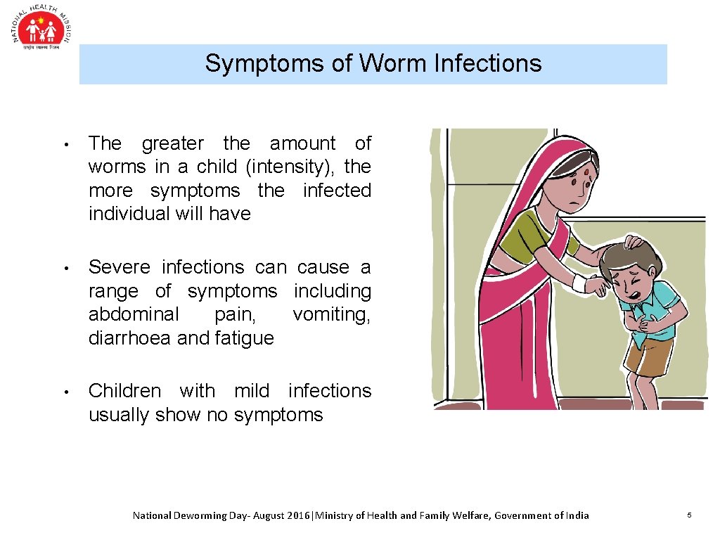 Symptoms of Worm Infections • The greater the amount of worms in a child