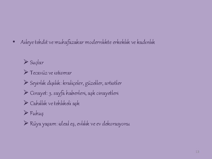  • Aileye tehdit ve muhafazakar modernlikte erkeklik ve kadınlık Ø Suçlar Ø Tecavüz