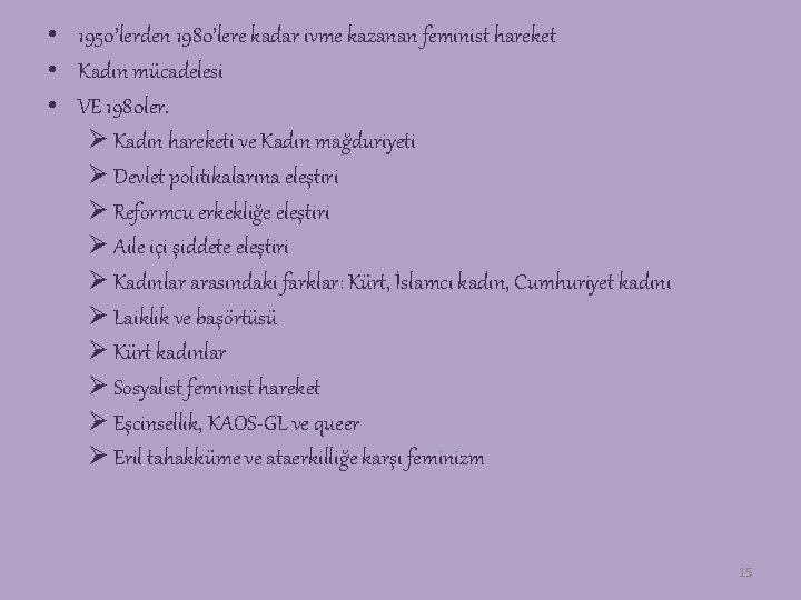  • 1950’lerden 1980’lere kadar ivme kazanan feminist hareket • Kadın mücadelesi • VE