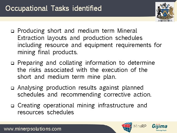 Occupational Tasks identified q q Producing short and medium term Mineral Extraction layouts and Occupational Tasks identified q q Producing short and medium term Mineral Extraction layouts and
