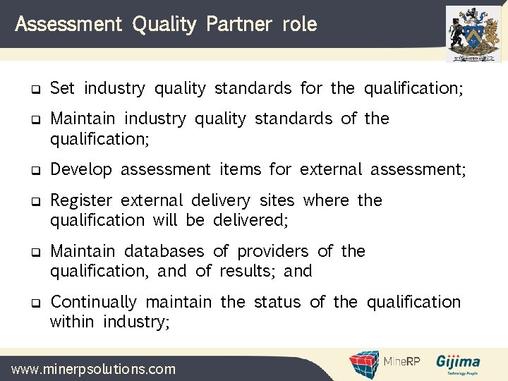 Assessment Quality Partner role q q q Set industry quality standards for the qualification; Assessment Quality Partner role q q q Set industry quality standards for the qualification;