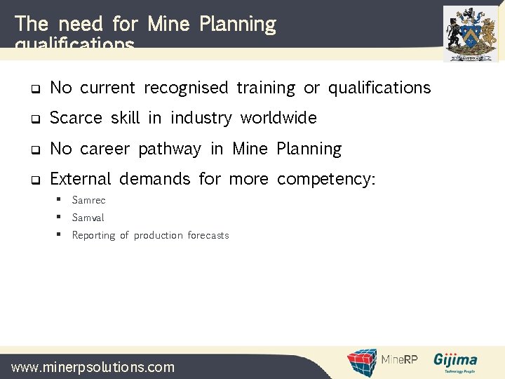 The need for Mine Planning qualifications q No current recognised training or qualifications q The need for Mine Planning qualifications q No current recognised training or qualifications q