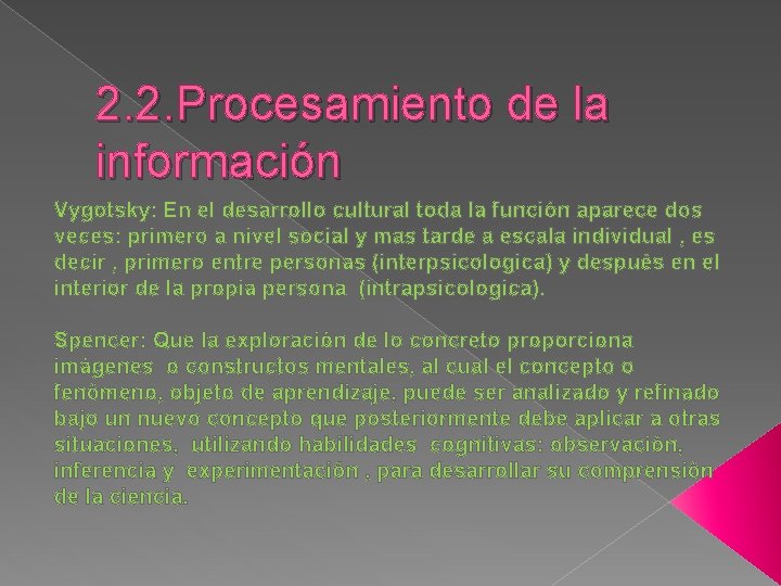 2. 2. Procesamiento de la información Vygotsky: En el desarrollo cultural toda la función