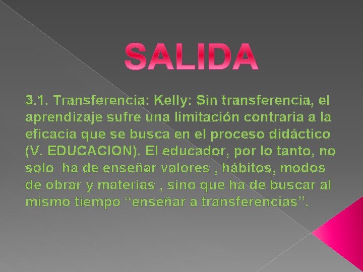 3. 1. Transferencia: Kelly: Sin transferencia, el aprendizaje sufre una limitación contraria a la