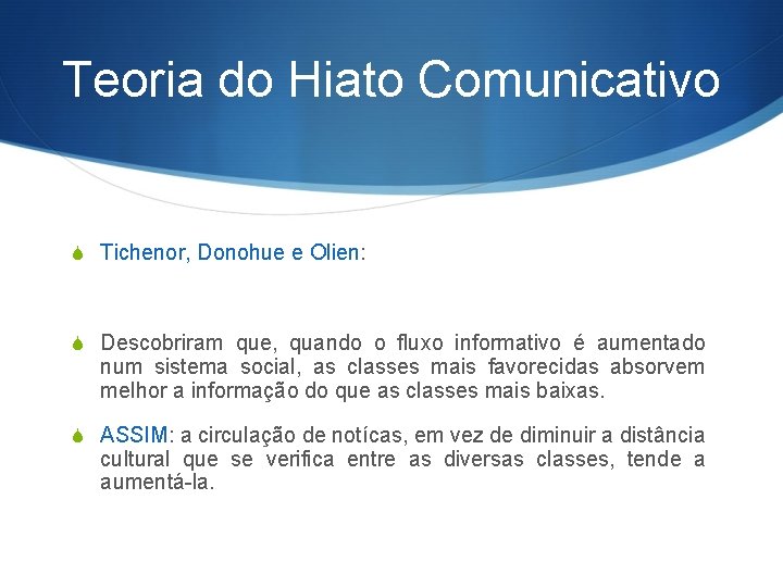 Teoria do Hiato Comunicativo S Tichenor, Donohue e Olien: S Descobriram que, quando o