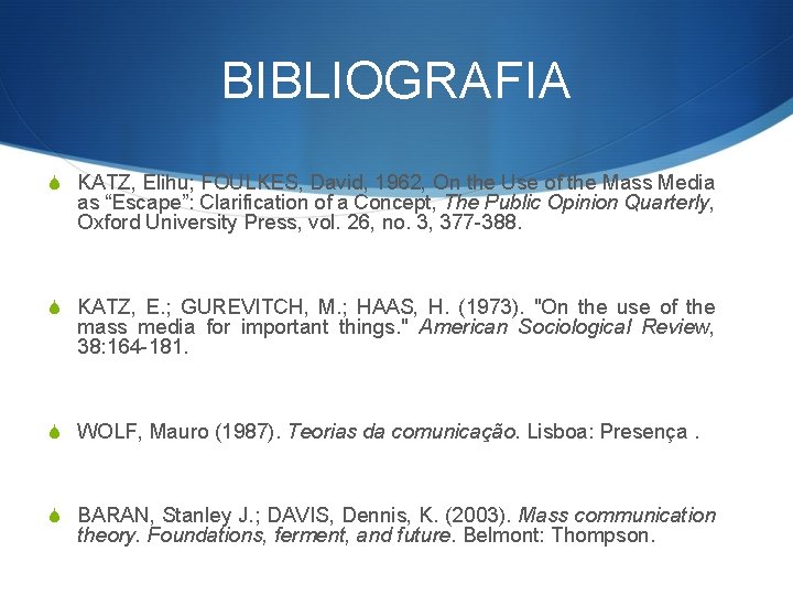 BIBLIOGRAFIA S KATZ, Elihu; FOULKES, David, 1962, On the Use of the Mass Media