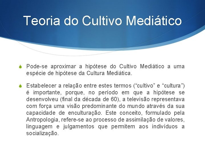 Teoria do Cultivo Mediático S Pode-se aproximar a hipótese do Cultivo Mediático a uma