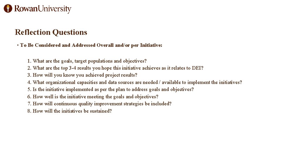 Reflection Questions • To Be Considered and Addressed Overall and/or per Initiative: 1. What