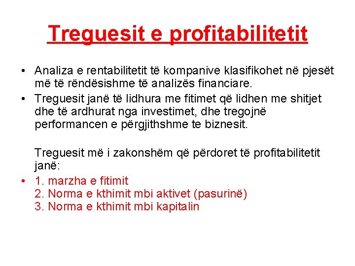 Treguesit e profitabilitetit • Analiza e rentabilitetit të kompanive klasifikohet në pjesët më të