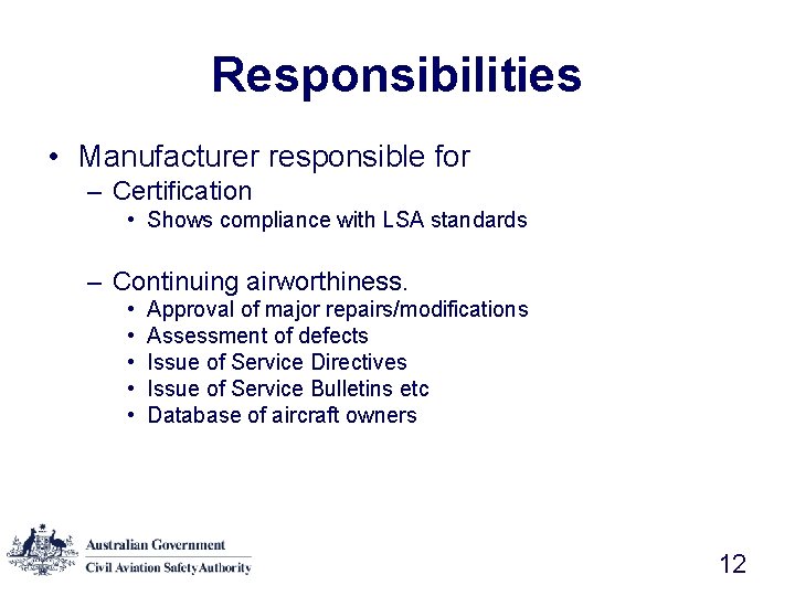 Responsibilities • Manufacturer responsible for – Certification • Shows compliance with LSA standards –