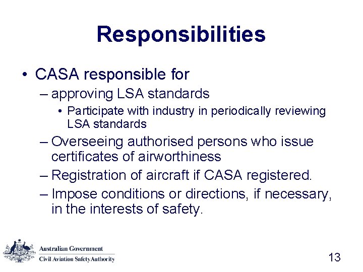 Responsibilities • CASA responsible for – approving LSA standards • Participate with industry in