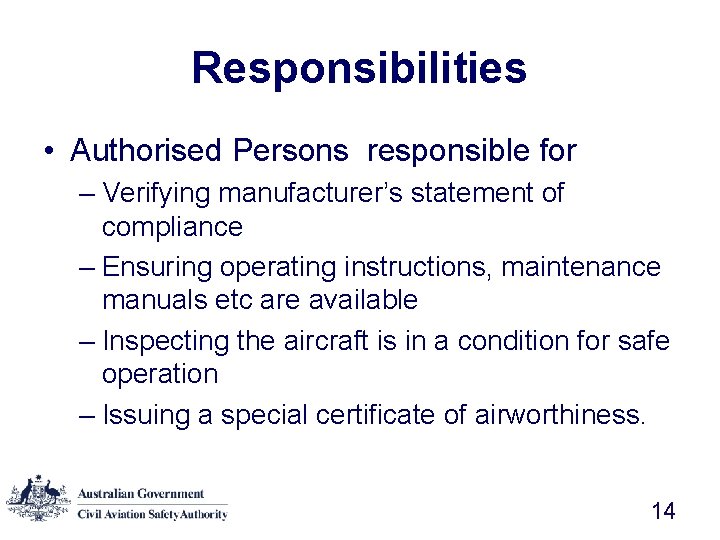 Responsibilities • Authorised Persons responsible for – Verifying manufacturer’s statement of compliance – Ensuring