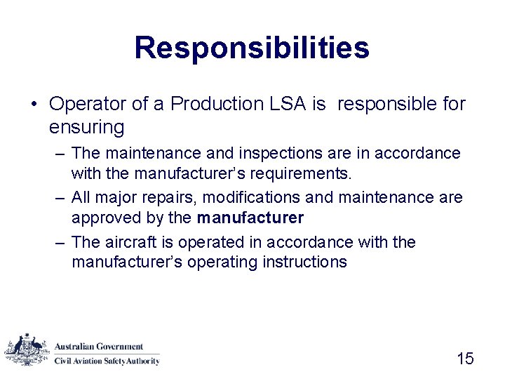 Responsibilities • Operator of a Production LSA is responsible for ensuring – The maintenance