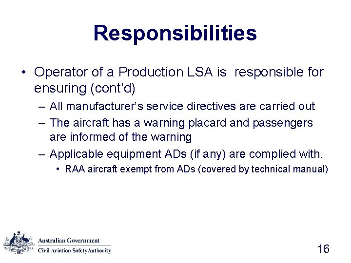 Responsibilities • Operator of a Production LSA is responsible for ensuring (cont’d) – All