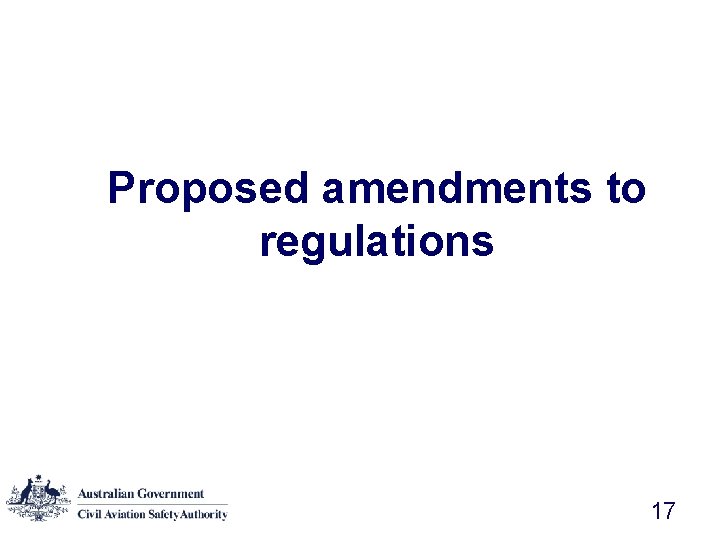Proposed amendments to regulations 17 