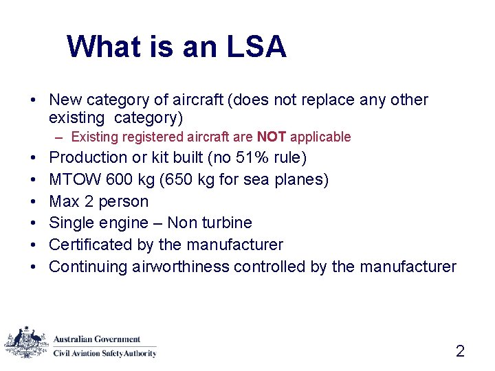 What is an LSA • New category of aircraft (does not replace any other