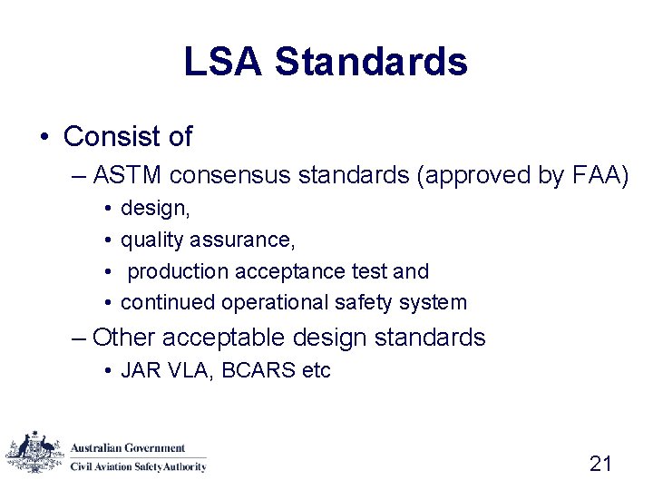 LSA Standards • Consist of – ASTM consensus standards (approved by FAA) • •