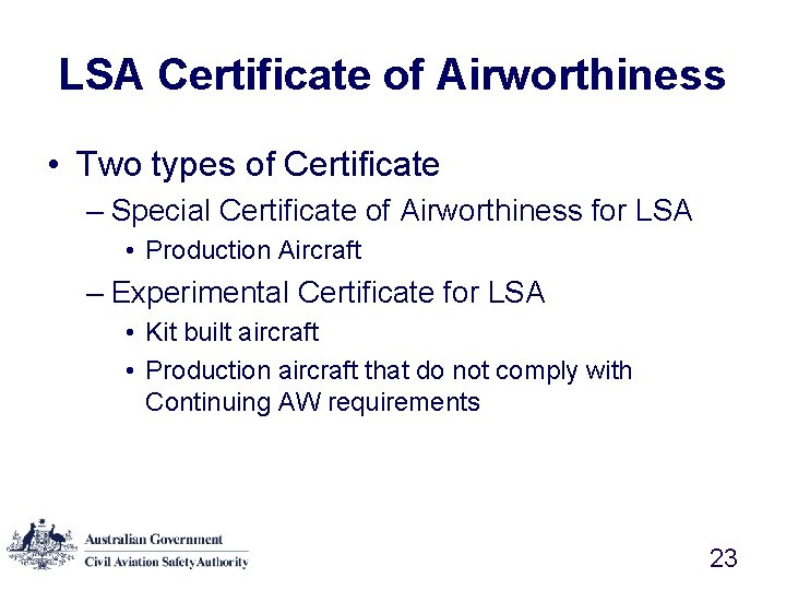 LSA Certificate of Airworthiness • Two types of Certificate – Special Certificate of Airworthiness