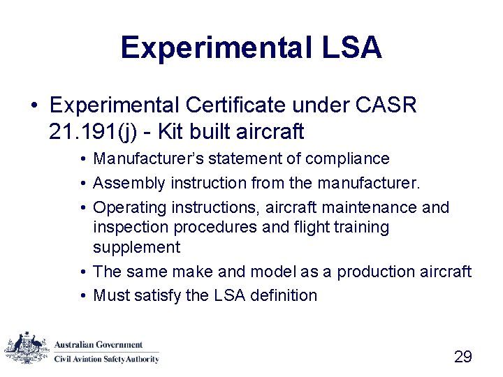 Experimental LSA • Experimental Certificate under CASR 21. 191(j) - Kit built aircraft •