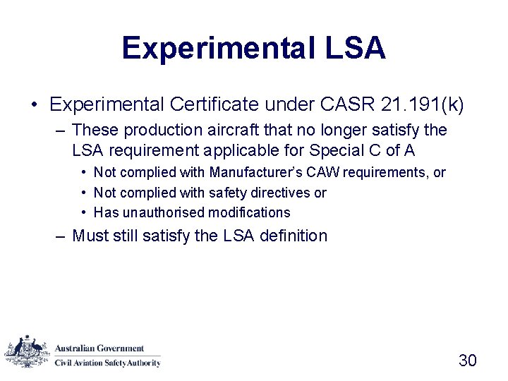 Experimental LSA • Experimental Certificate under CASR 21. 191(k) – These production aircraft that