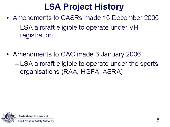LSA Project History • Amendments to CASRs made 15 December 2005 – LSA aircraft
