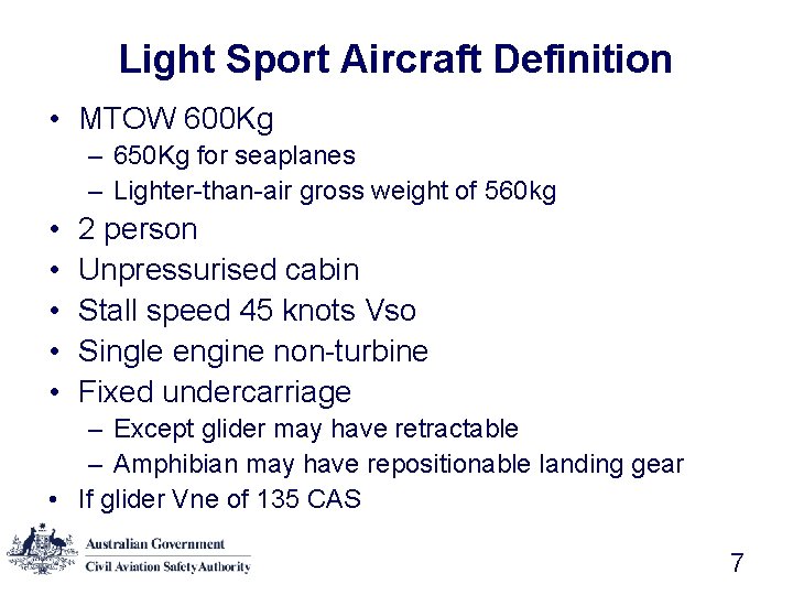 Light Sport Aircraft Definition • MTOW 600 Kg – 650 Kg for seaplanes –