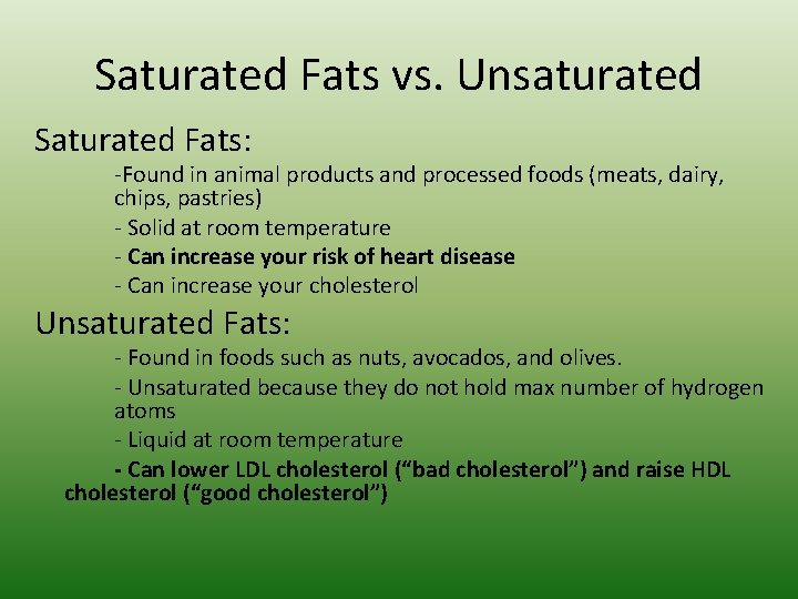 Saturated Fats vs. Unsaturated Saturated Fats: -Found in animal products and processed foods (meats,