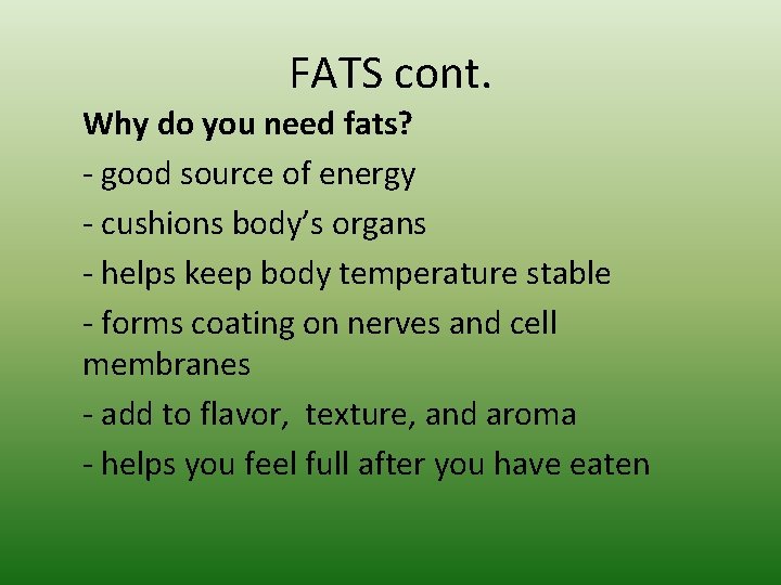 FATS cont. Why do you need fats? - good source of energy - cushions