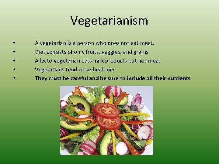 Vegetarianism • • • A vegetarian is a person who does not eat meat.