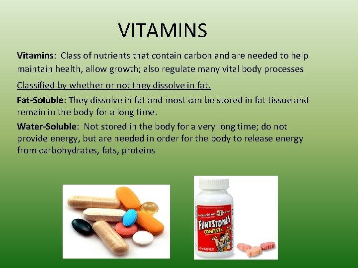 VITAMINS Vitamins: Class of nutrients that contain carbon and are needed to help maintain