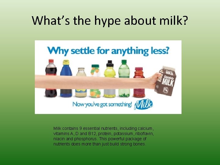 What’s the hype about milk? Milk contains 9 essential nutrients, including calcium, vitamins A,