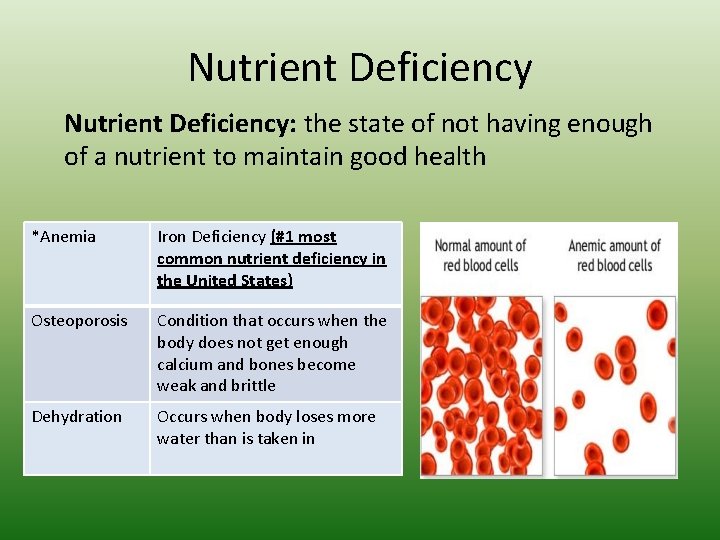 Nutrient Deficiency: the state of not having enough of a nutrient to maintain good