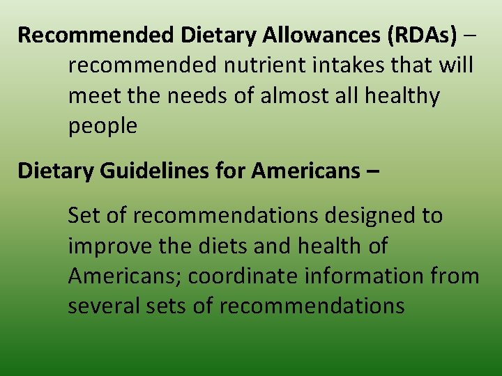 Recommended Dietary Allowances (RDAs) – recommended nutrient intakes that will meet the needs of