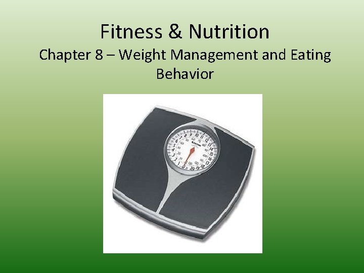 Fitness & Nutrition Chapter 8 – Weight Management and Eating Behavior 