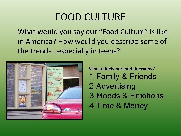 FOOD CULTURE What would you say our “Food Culture” is like in America? How