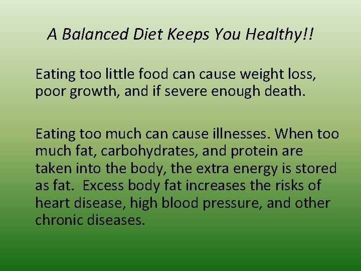 A Balanced Diet Keeps You Healthy!! Eating too little food can cause weight loss,