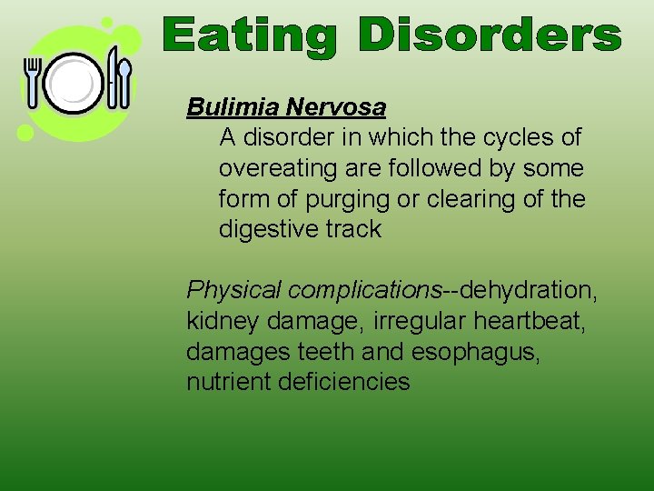 Bulimia Nervosa A disorder in which the cycles of overeating are followed by some