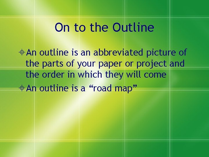 On to the Outline An outline is an abbreviated picture of the parts of