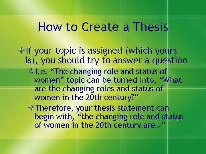 How to Create a Thesis If your topic is assigned (which yours is), you