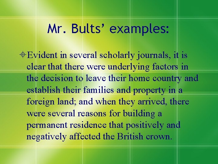 Mr. Bults’ examples: Evident in several scholarly journals, it is clear that there were