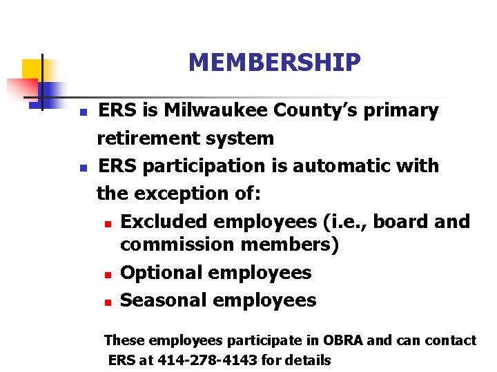 MEMBERSHIP n n ERS is Milwaukee County’s primary retirement system ERS participation is automatic