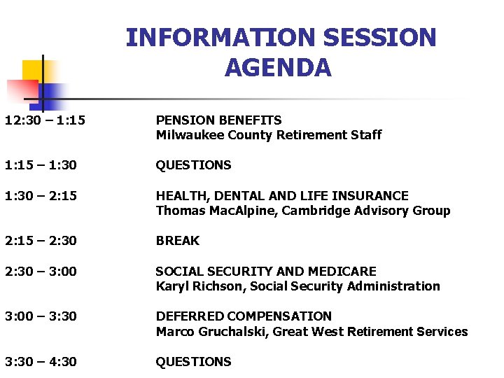 INFORMATION SESSION AGENDA 12: 30 – 1: 15 PENSION BENEFITS Milwaukee County Retirement Staff