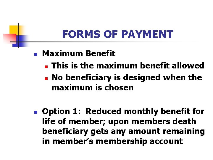 FORMS OF PAYMENT n n Maximum Benefit n This is the maximum benefit allowed