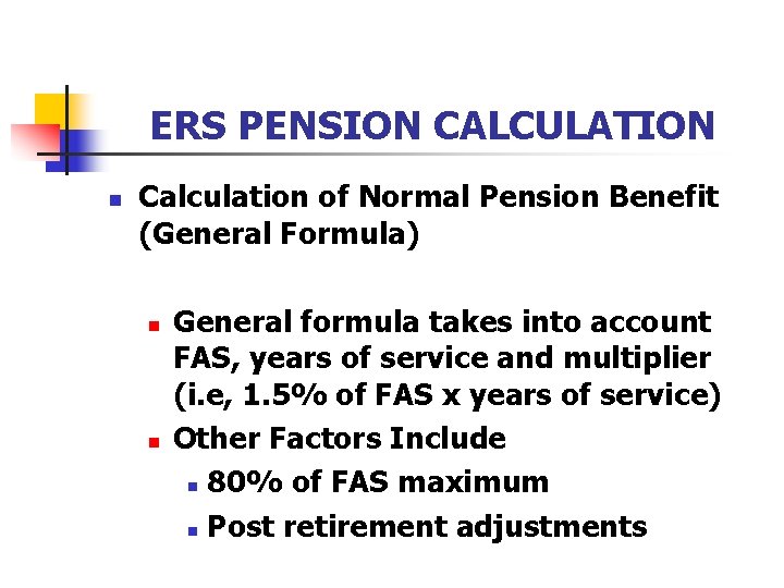 ERS PENSION CALCULATION n Calculation of Normal Pension Benefit (General Formula) n n General