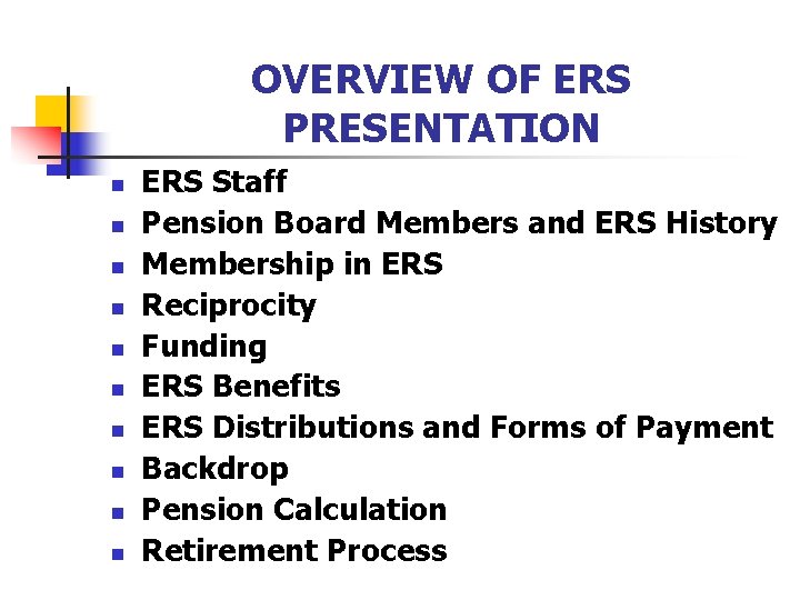 OVERVIEW OF ERS PRESENTATION n n n n n ERS Staff Pension Board Members