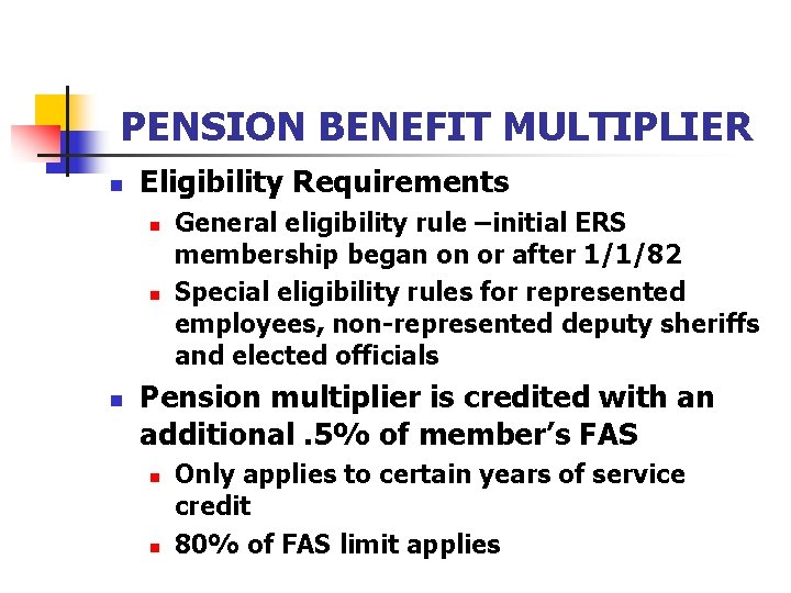 PENSION BENEFIT MULTIPLIER n Eligibility Requirements n n n General eligibility rule –initial ERS
