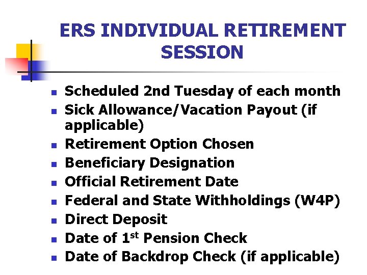 ERS INDIVIDUAL RETIREMENT SESSION n n n n n Scheduled 2 nd Tuesday of