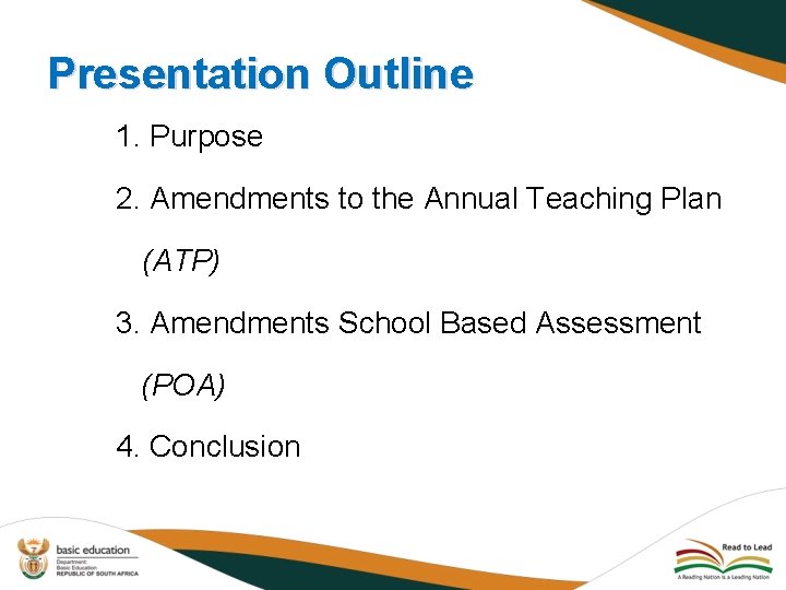Presentation Outline 1. Purpose 2. Amendments to the Annual Teaching Plan (ATP) 3. Amendments