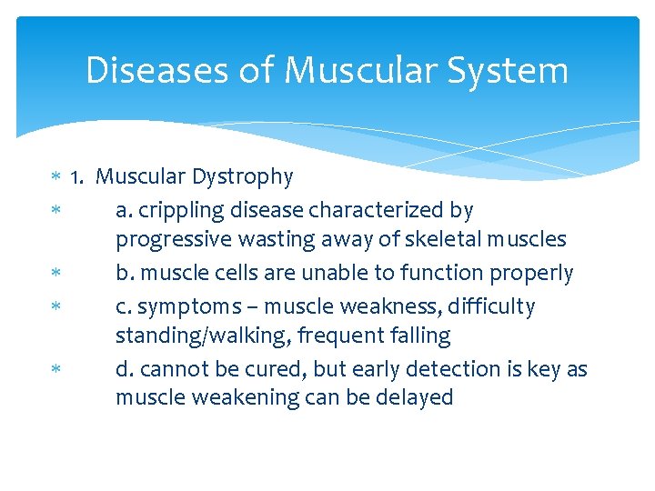 Diseases of Muscular System 1. Muscular Dystrophy a. crippling disease characterized by progressive wasting