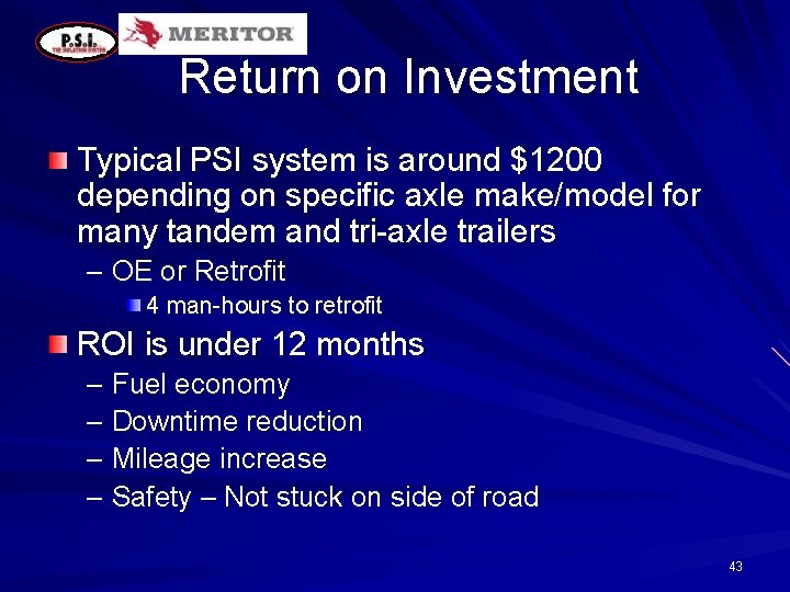 Return on Investment Typical PSI system is around $1200 depending on specific axle make/model